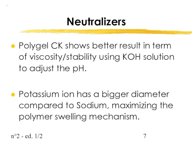 n°2 - ed. 1/2 Neutralizers Polygel CK shows better result