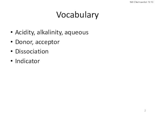 Vocabulary Acidity, alkalinity, aqueous Donor, acceptor Dissociation Indicator