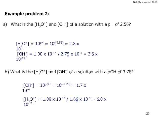 Example problem 2: What is the [H3O+] and [OH-] of