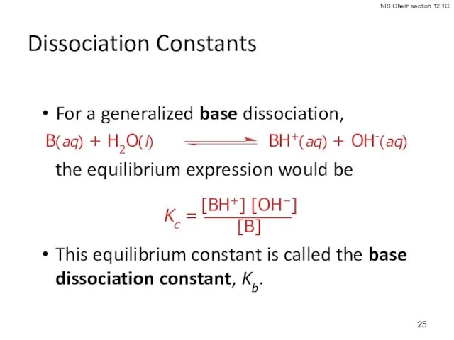 Dissociation Constants For a generalized base dissociation, the equilibrium expression