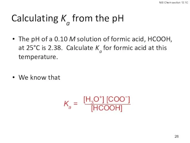 Calculating Ka from the pH The pH of a 0.10
