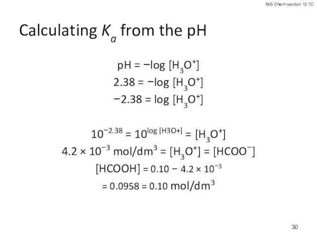 Calculating Ka from the pH pH = −log [H3O+] 2.38
