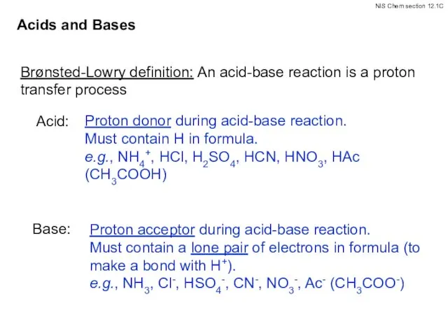 Acids and Bases Brønsted-Lowry definition: An acid-base reaction is a