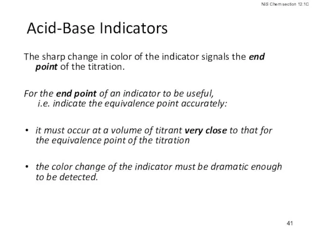 Acid-Base Indicators The sharp change in color of the indicator