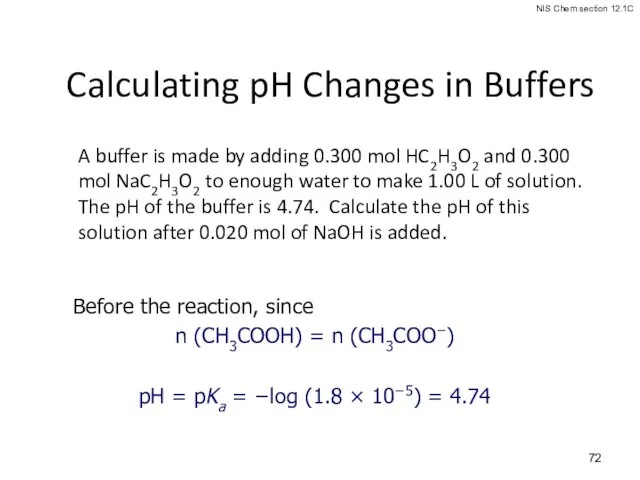 Calculating pH Changes in Buffers A buffer is made by