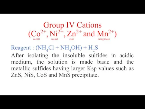 Group IV Cations (Co2+, Ni2+, Zn2+ and Mn2+) Reagent :