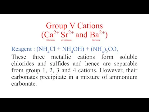Group V Cations (Ca2+ Sr2+ and Ba2+) Reagent : (NH4Cl