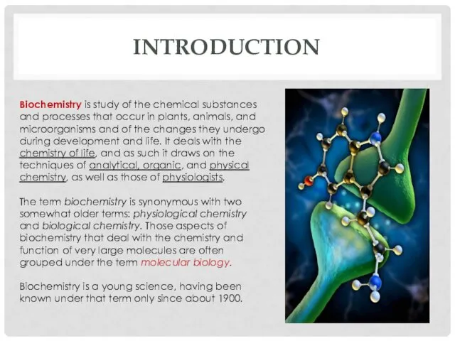 INTRODUCTION Biochemistry is study of the chemical substances and processes that occur in