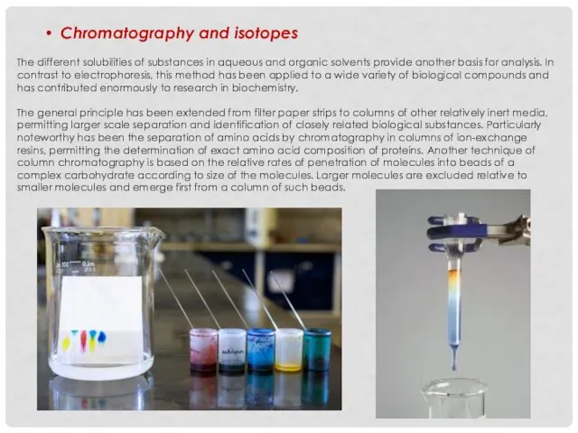 Chromatography and isotopes The different solubilities of substances in aqueous and organic solvents