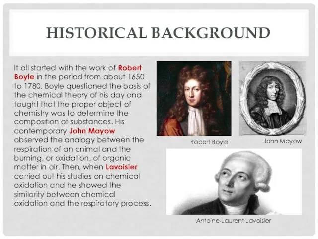 HISTORICAL BACKGROUND It all started with the work of Robert Boyle in the