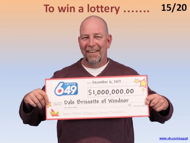 To win a lottery ……. 15/20 www.vk.com/egppt
