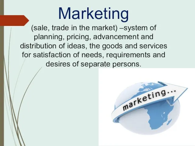 Marketing (sale, trade in the market) –system of planning, pricing,