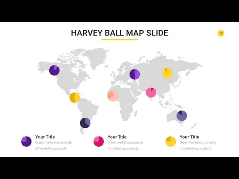 HARVEY BALL MAP SLIDE Green marketing consists of marketing products Your Title Green