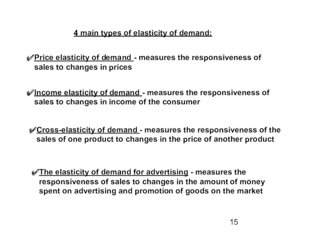 4 main types of elasticity of demand: Price elasticity of