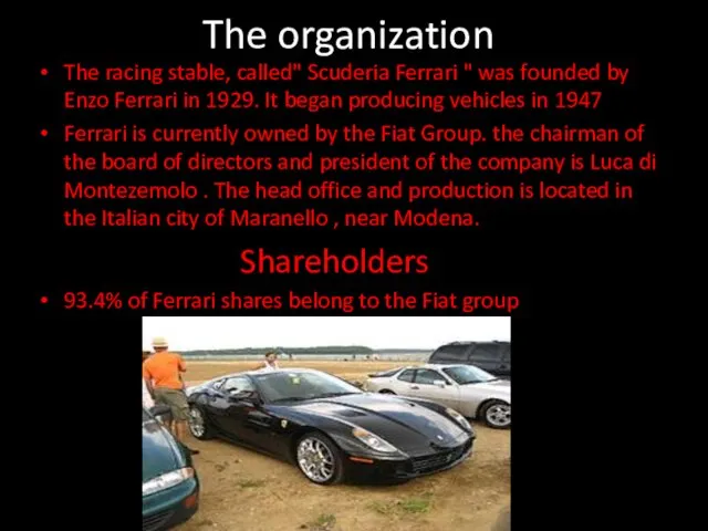 The organization The racing stable, called" Scuderia Ferrari " was