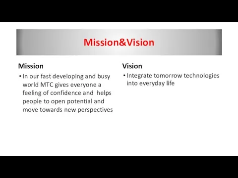 Mission&Vision Mission Vision Integrate tomorrow technologies into everyday life In our fast developing