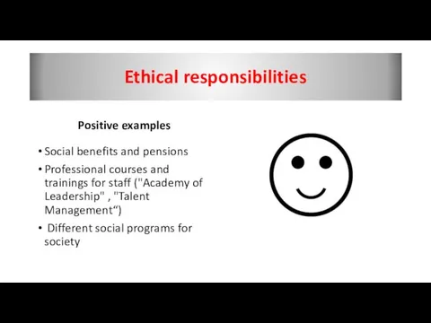 Ethical responsibilities Positive examples Social benefits and pensions Professional courses and trainings for