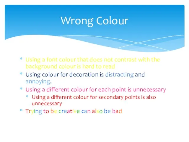 Using a font colour that does not contrast with the