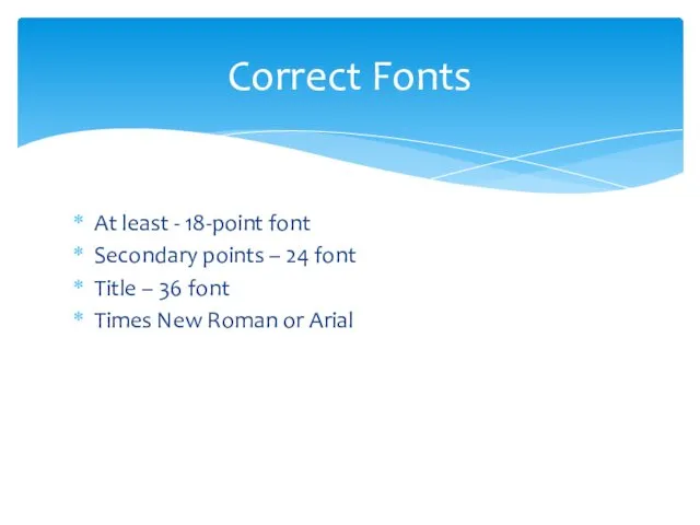 At least - 18-point font Secondary points – 24 font