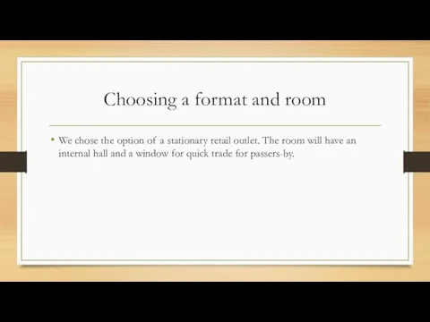 Choosing a format and room We chose the option of