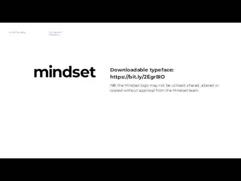 Downloadable typeface: https://bit.ly/2Egr8IO Mindset Branding Confidential & Proprietary NB: the