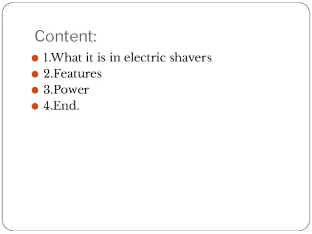 Content: 1.What it is in electric shavers 2.Features 3.Power 4.End.