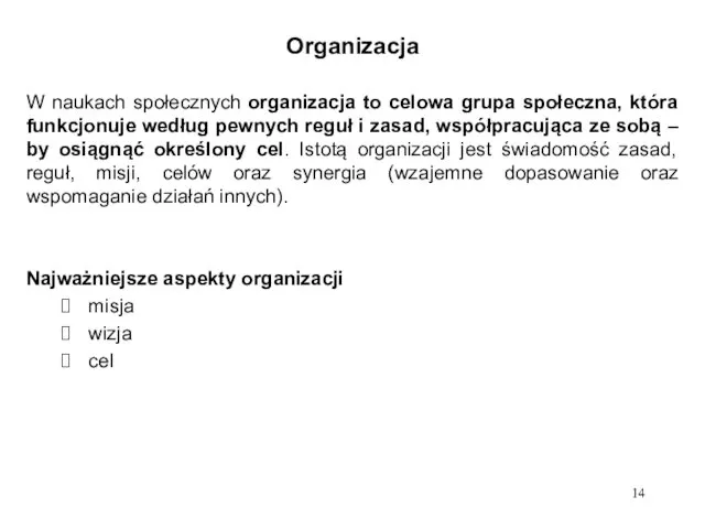 Organizacja W naukach społecznych organizacja to celowa grupa społeczna, która