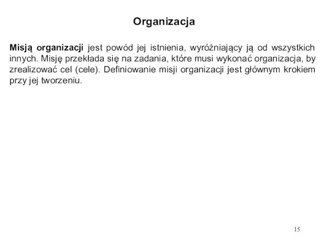 Organizacja Misją organizacji jest powód jej istnienia, wyróżniający ją od