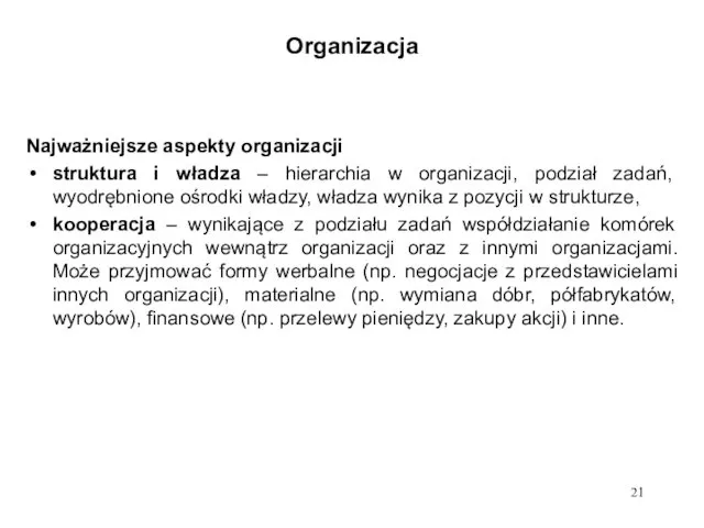 Organizacja Najważniejsze aspekty organizacji struktura i władza – hierarchia w