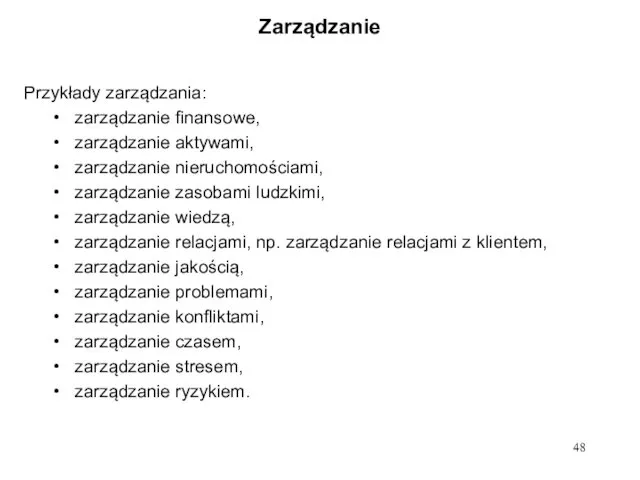 Zarządzanie Przykłady zarządzania: zarządzanie finansowe, zarządzanie aktywami, zarządzanie nieruchomościami, zarządzanie