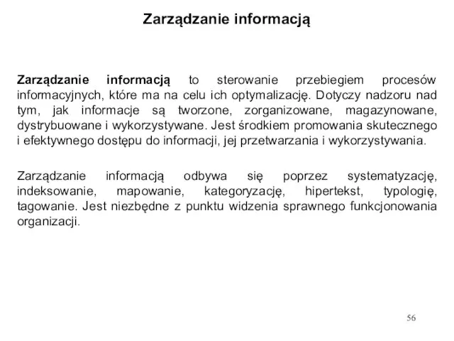 Zarządzanie informacją Zarządzanie informacją to sterowanie przebiegiem procesów informacyjnych, które