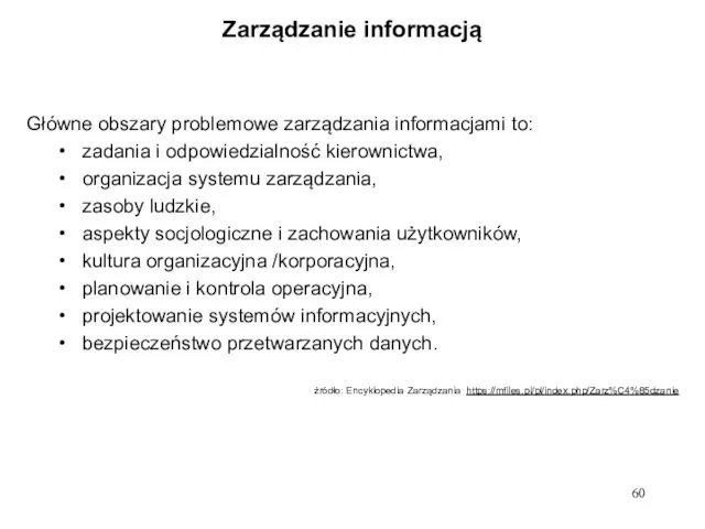 Zarządzanie informacją Główne obszary problemowe zarządzania informacjami to: zadania i