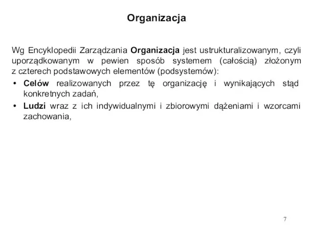 Organizacja Wg Encyklopedii Zarządzania Organizacja jest ustrukturalizowanym, czyli uporządkowanym w