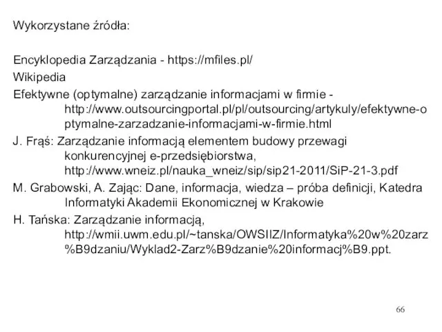 Wykorzystane źródła: Encyklopedia Zarządzania - https://mfiles.pl/ Wikipedia Efektywne (optymalne) zarządzanie