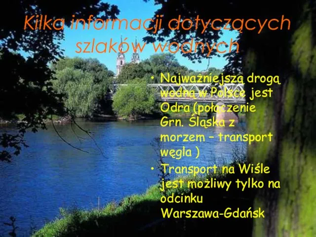 Kilka informacji dotyczących szlaków wodnych Najważniejszą drogą wodną w Polsce jest Odra (połączenie