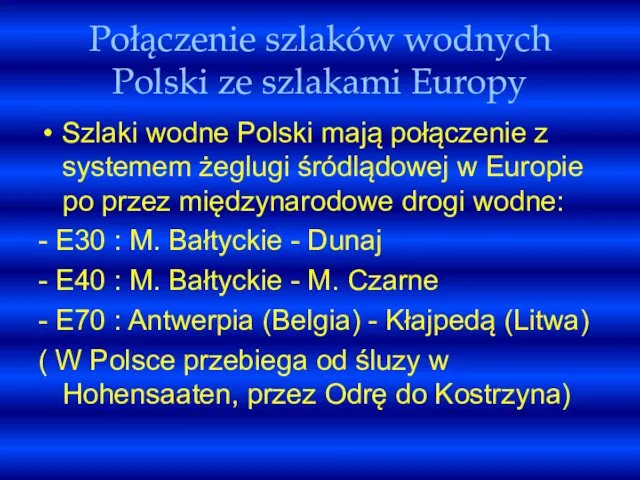 Połączenie szlaków wodnych Polski ze szlakami Europy Szlaki wodne Polski mają połączenie z