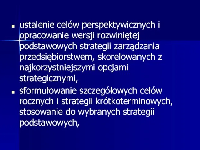 ustalenie celów perspektywicznych i opracowanie wersji rozwiniętej podstawowych strategii zarządzania