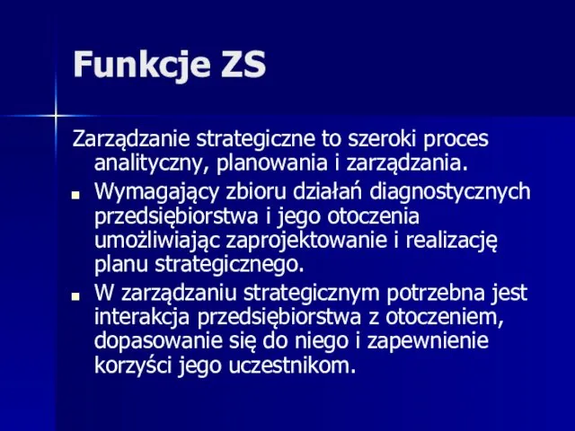 Funkcje ZS Zarządzanie strategiczne to szeroki proces analityczny, planowania i