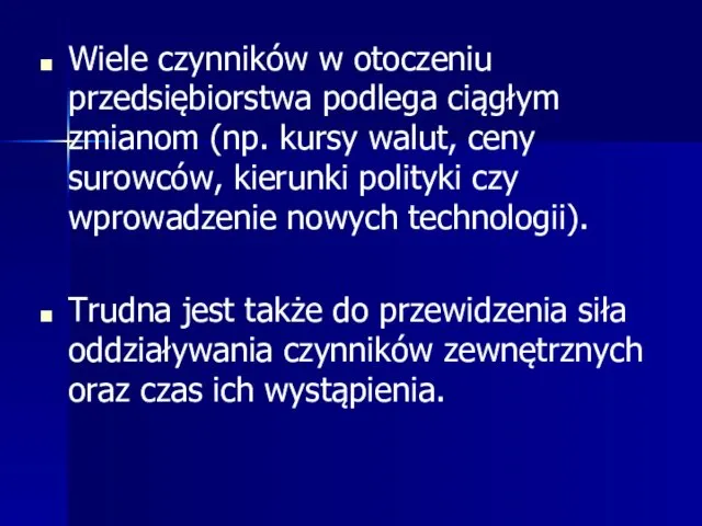 Wiele czynników w otoczeniu przedsiębiorstwa podlega ciągłym zmianom (np. kursy