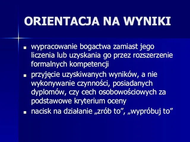 ORIENTACJA NA WYNIKI wypracowanie bogactwa zamiast jego liczenia lub uzyskania