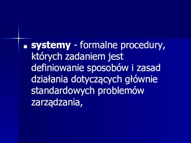 systemy - formalne procedury, których zadaniem jest definiowanie sposobów i