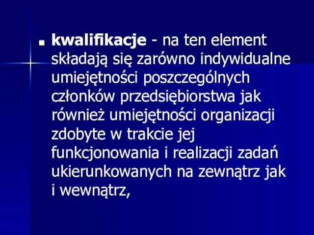 kwalifikacje - na ten element składają się zarówno indywidualne umiejętności