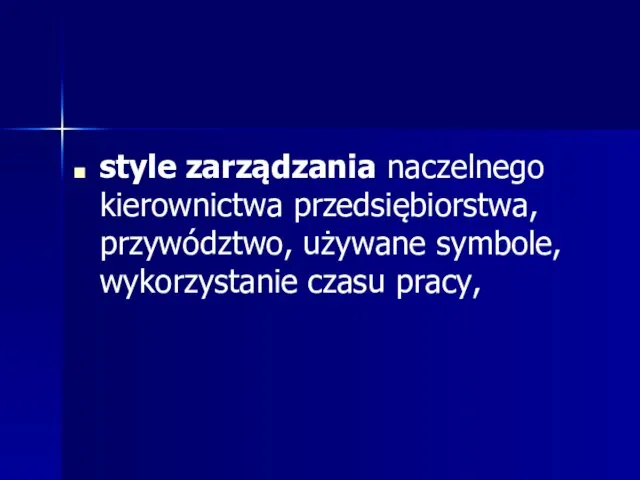 style zarządzania naczelnego kierownictwa przedsiębiorstwa, przywództwo, używane symbole, wykorzystanie czasu pracy,