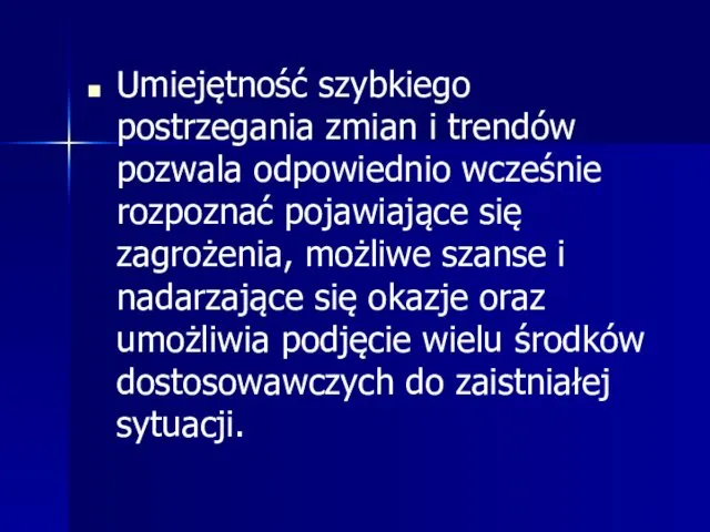 Umiejętność szybkiego postrzegania zmian i trendów pozwala odpowiednio wcześnie rozpoznać