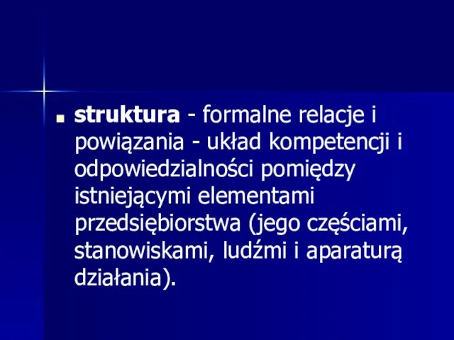 struktura - formalne relacje i powiązania - układ kompetencji i