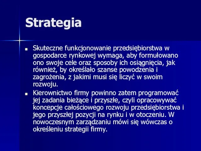 Strategia Skuteczne funkcjonowanie przedsiębiorstwa w gospodarce rynkowej wymaga, aby formułowano