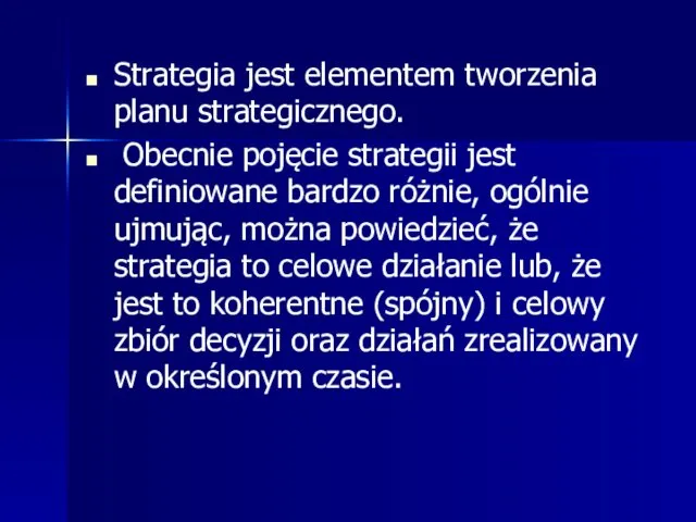 Strategia jest elementem tworzenia planu strategicznego. Obecnie pojęcie strategii jest
