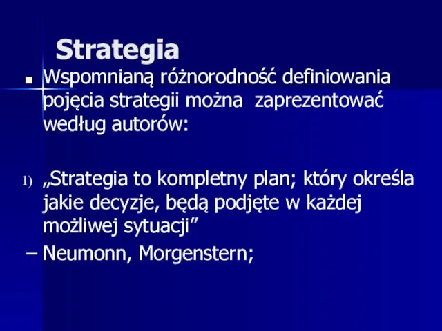 Strategia Wspomnianą różnorodność definiowania pojęcia strategii można zaprezentować według autorów: