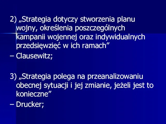 2) „Strategia dotyczy stworzenia planu wojny, określenia poszczególnych kampanii wojennej