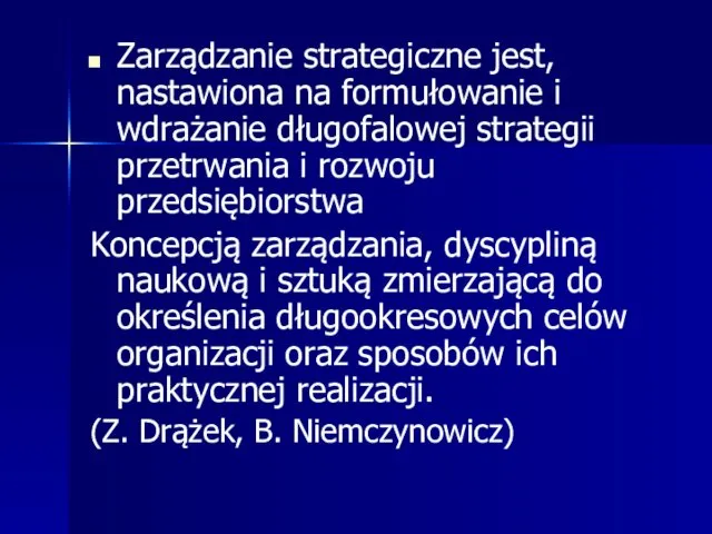 Zarządzanie strategiczne jest, nastawiona na formułowanie i wdrażanie długofalowej strategii